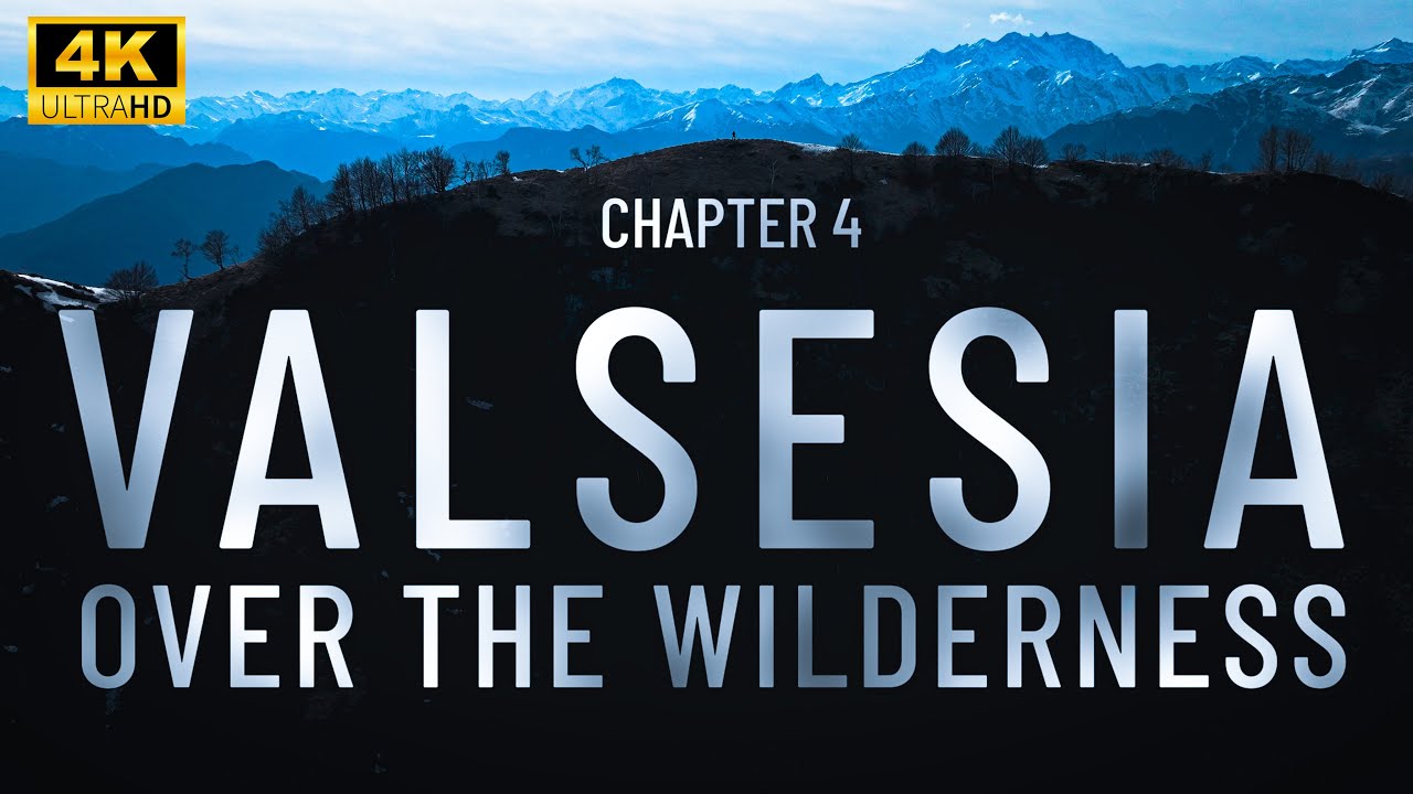 Valsesia Over the Wilderness Chapter 4 4K