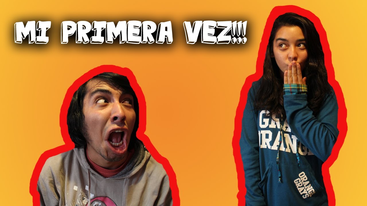 MI PRIMERA VEZ!!!