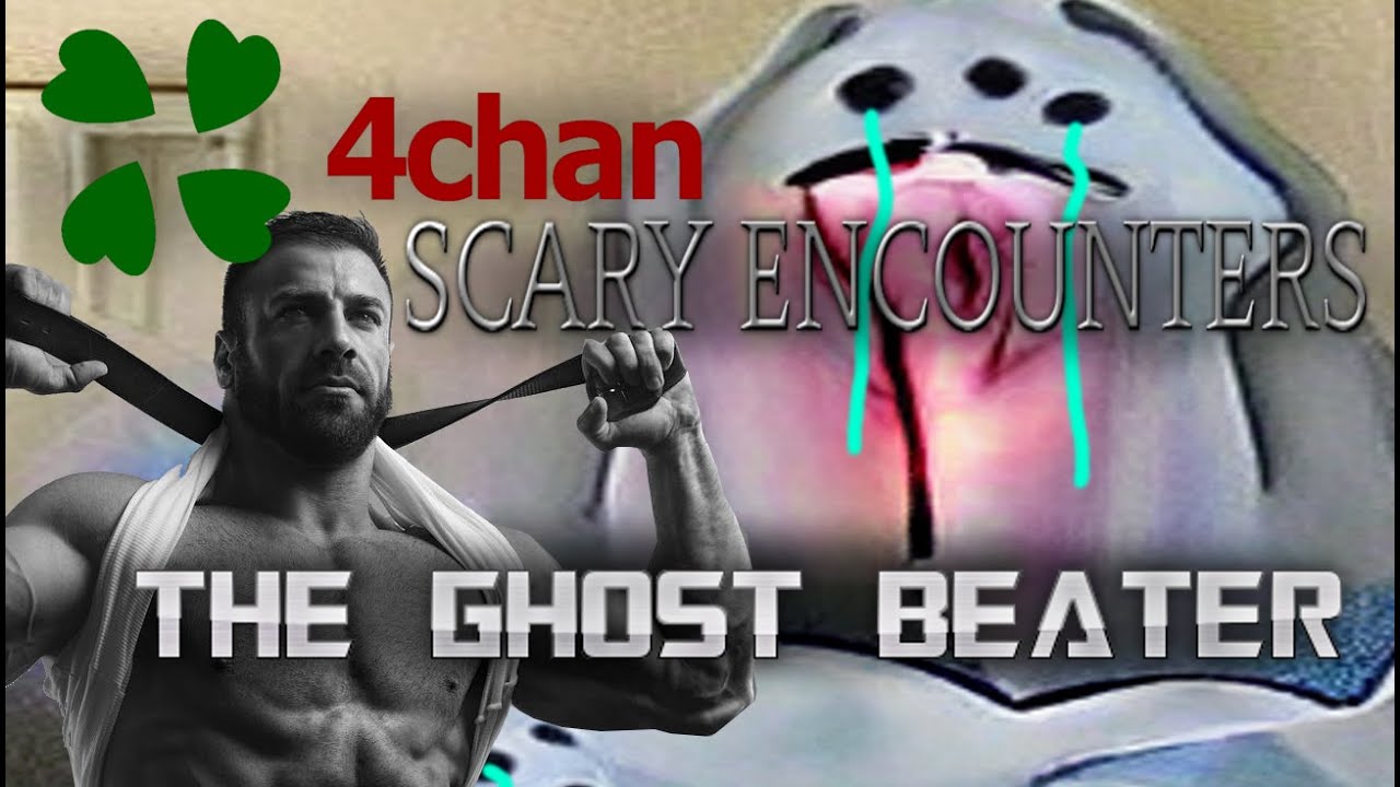 4CHAN SCARY ENCOUNTERS - THE GHOST BEATER (OFF)