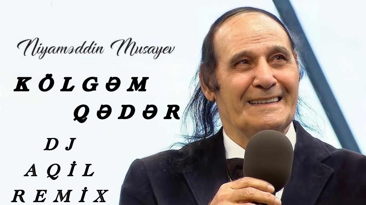 Dj Aqil & Niyameddin Musayev - Kolgem Qeder (Remix 2024)