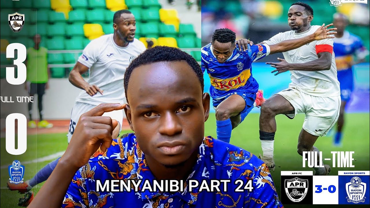 MENYANIBI BY DANIZZO PART24:APR 3:0 RAYON SPORT ABAFANA BA RAYON BARAKAYE NGO PEREZIDA YEGURE 