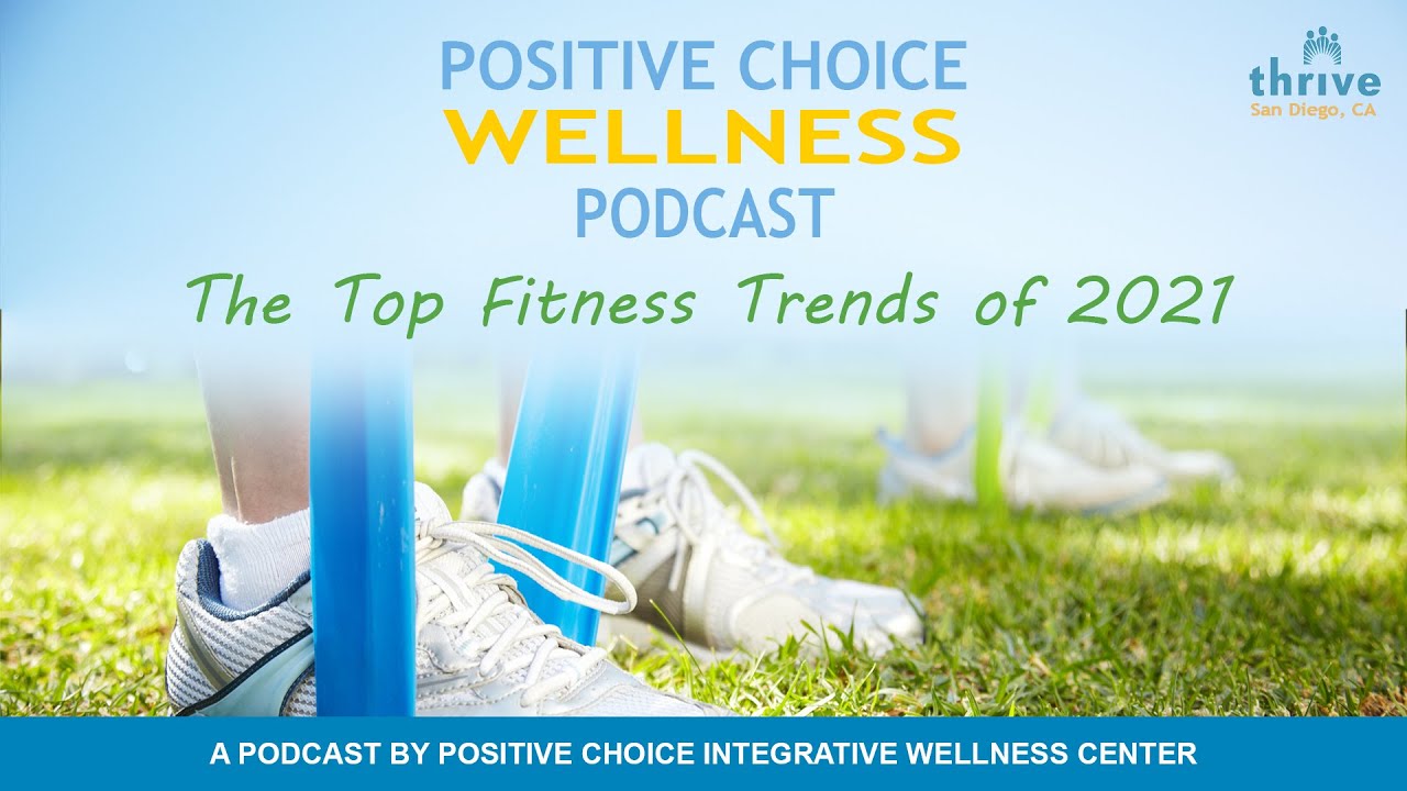 Positive Choice Wellness Podcast Ep 23: Top Fitness Trends of 2021