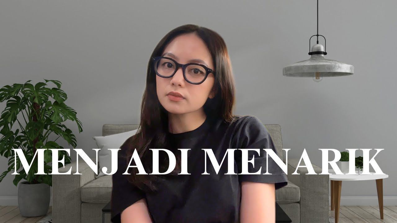 Tips Supaya Kamu Menjadi Menarik dengan Sederhana