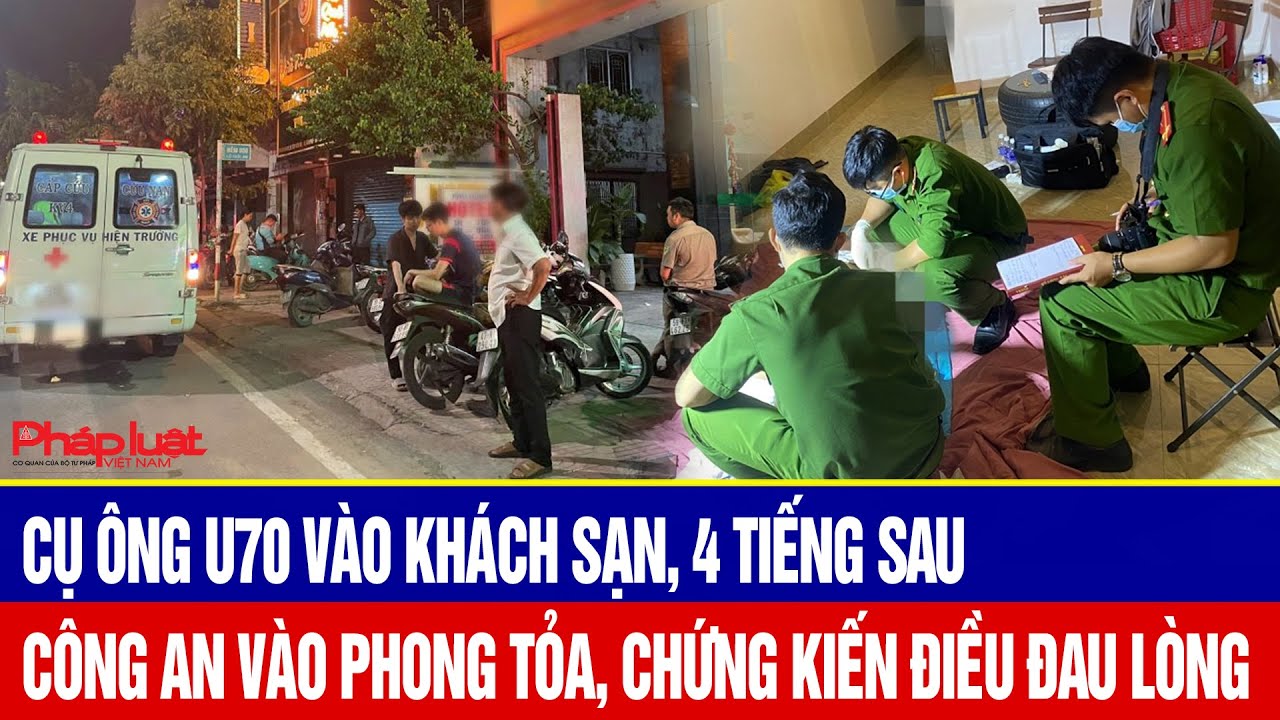Cụ ông U70 vào khách sạn, 4 tiếng sau công an vào phong tỏa, chứng kiến điều đau lòng