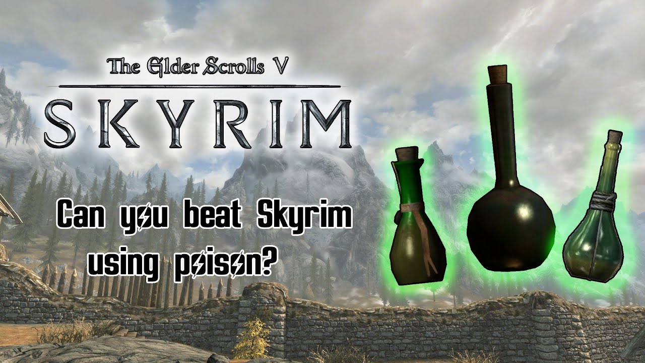 Can you beat Skyrim using Poisons?