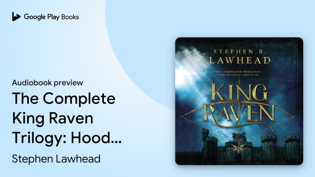 The Complete King Raven Trilogy: Hood, Scarlet,&hellip; by Stephen Lawhead &middot; Audiobook preview