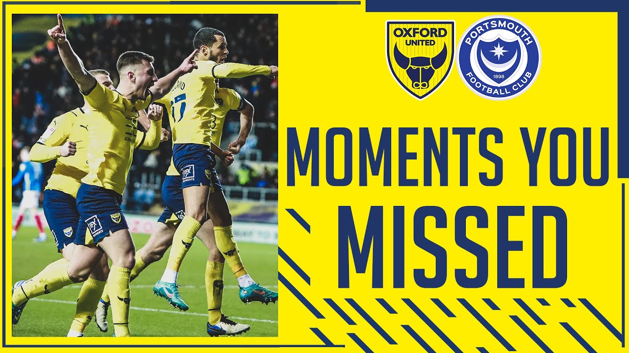 Moments You Missed | Oxford United 3-2 Portsmouth