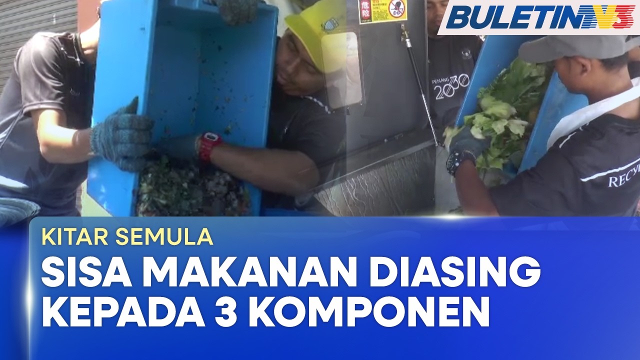 KITAR SEMULA | Sisa Makanan Diproses Jadi Baja, Minyak Masak & Air Jernih (BU)