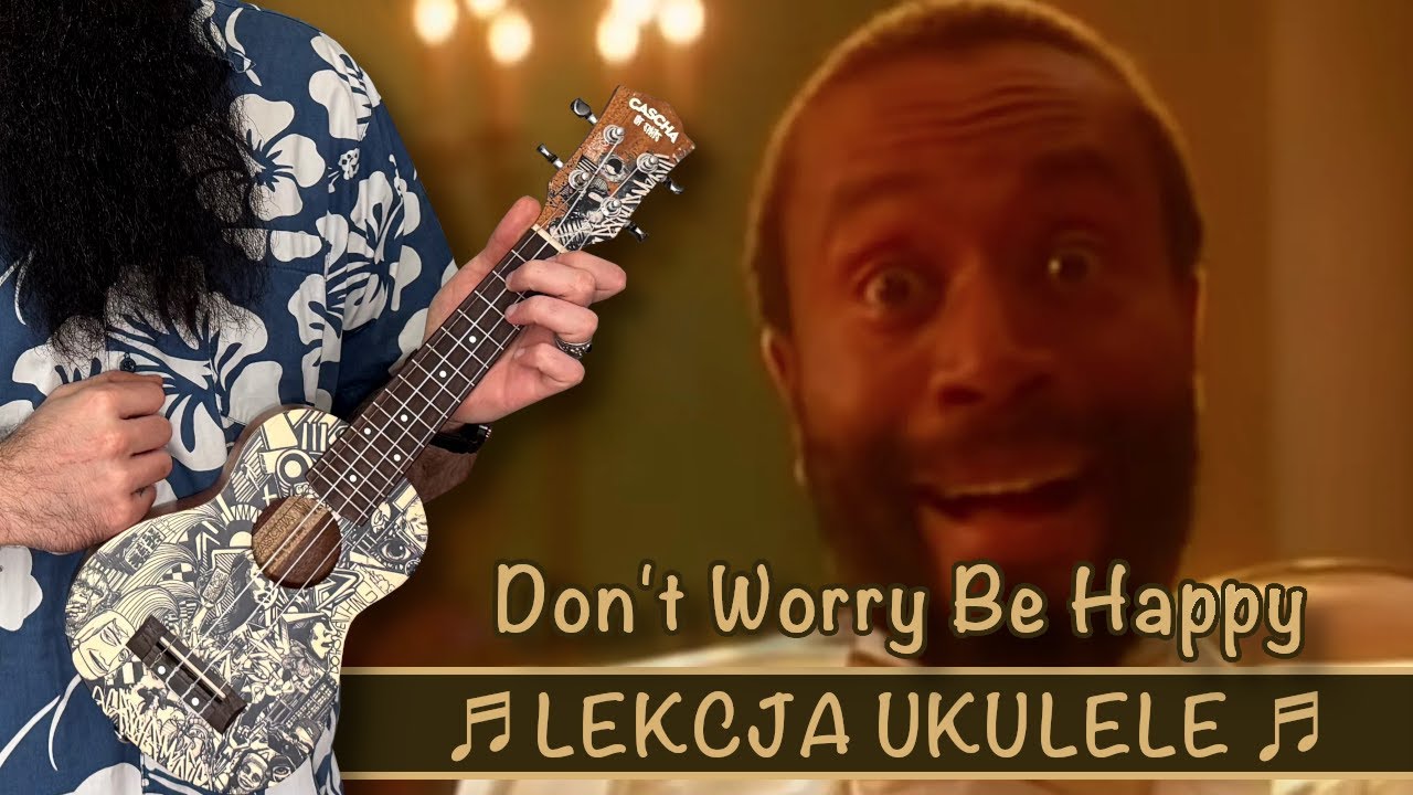 Bobby McFerrin - Don't worry be happy ♬ LEKCJA UKULELE ♬ super łatwe