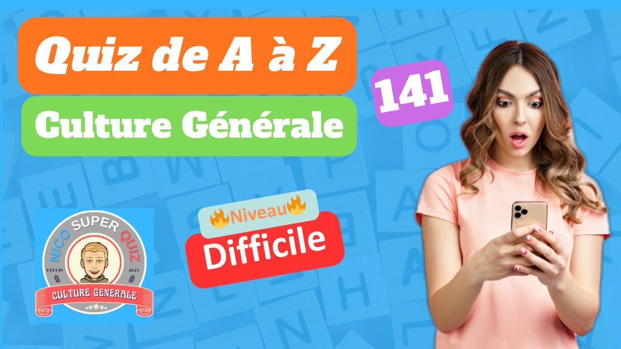 Quiz de A à Z #141 - Culture Générale 🔥🔥🔥Niveau Difficile, peux-tu atteindre 15 sur 26?