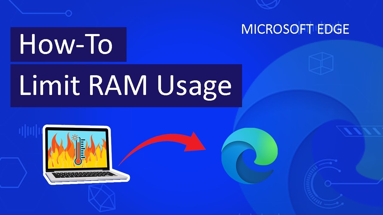 How to Limit RAM usage in Microsoft Edge Browser.