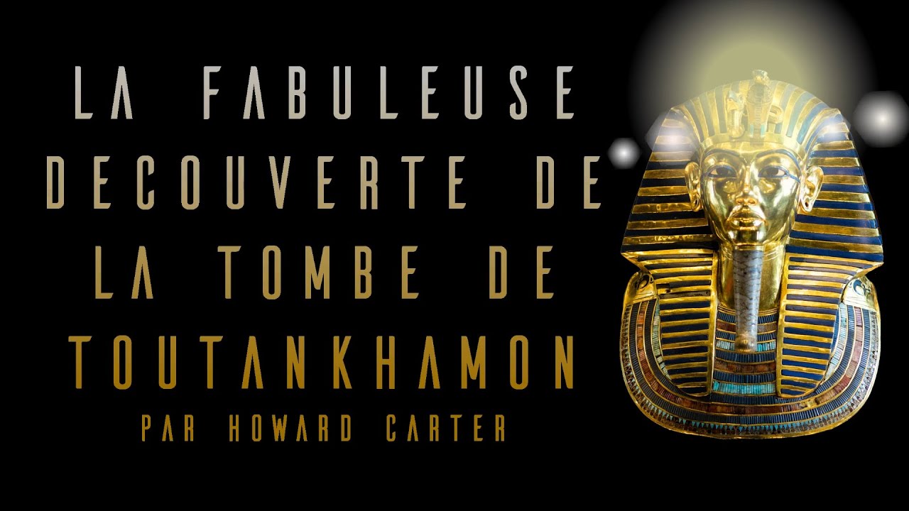 La fabuleuse découverte de la tombe de Toutankhamon 𓂀