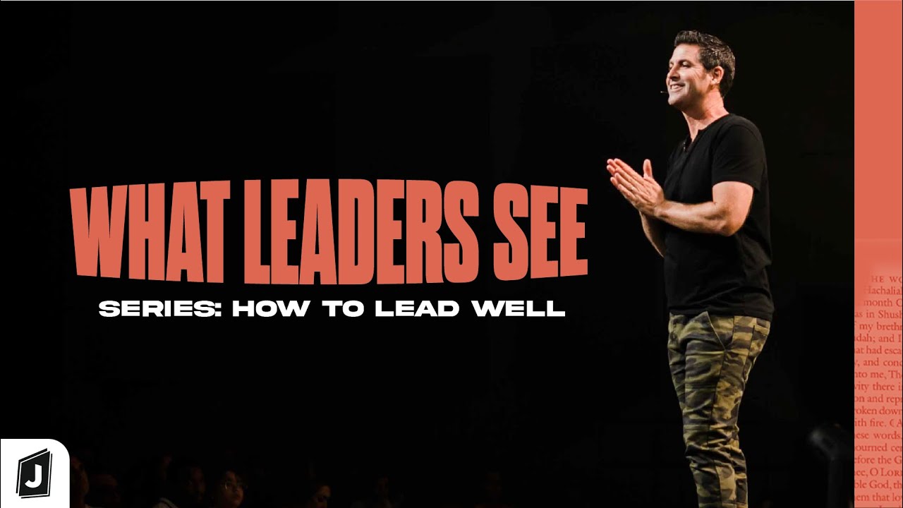 How To Lead Well | What Leaders See | Pastor Scott Baugh