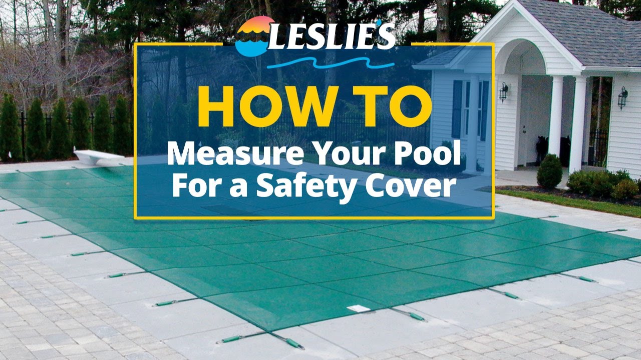 How to Measure Your Pool For a Safety Cover | Leslie's
