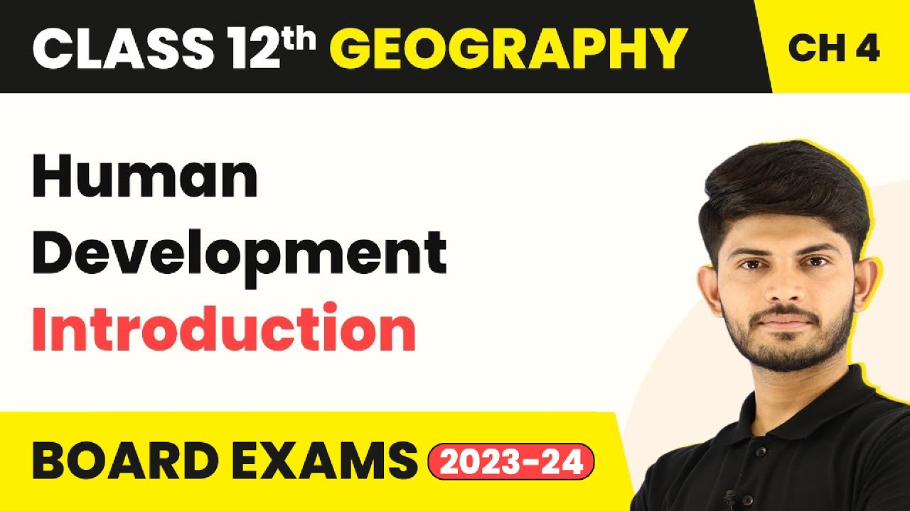 Human Development - Introduction | Class 12 Geography Chapter 3 (2023-24)