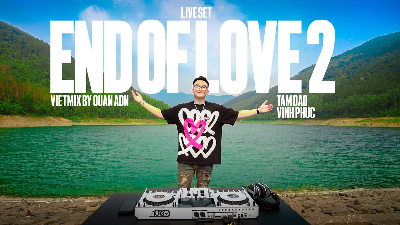 LIVE SET | END OF LOVE 2 - VIETMIX BY QUAN ADN | MIXSET VIETMIX 2024