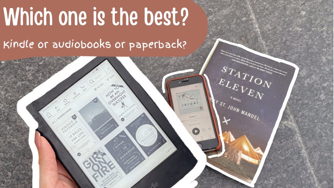Kindle vs books vs audiobooks: which is better for reading?