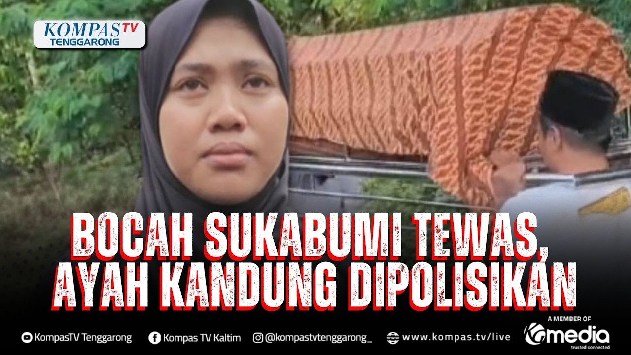 Kasus Bocah Sukabumi Meninggal DIduga Dianiaya Ibu Tiri, Ibu Kandung Laporkan Ayah Korban