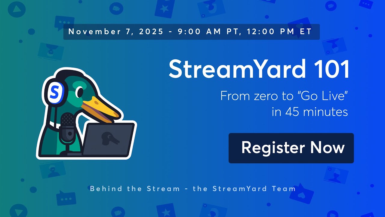 StreamYard 101: From zero to “Go Live” in 45 minutes