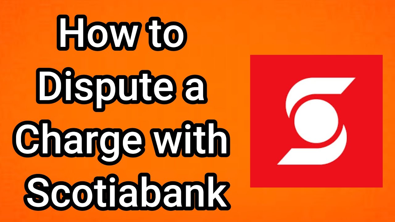 How to Dispute a Charge with Scotiabank