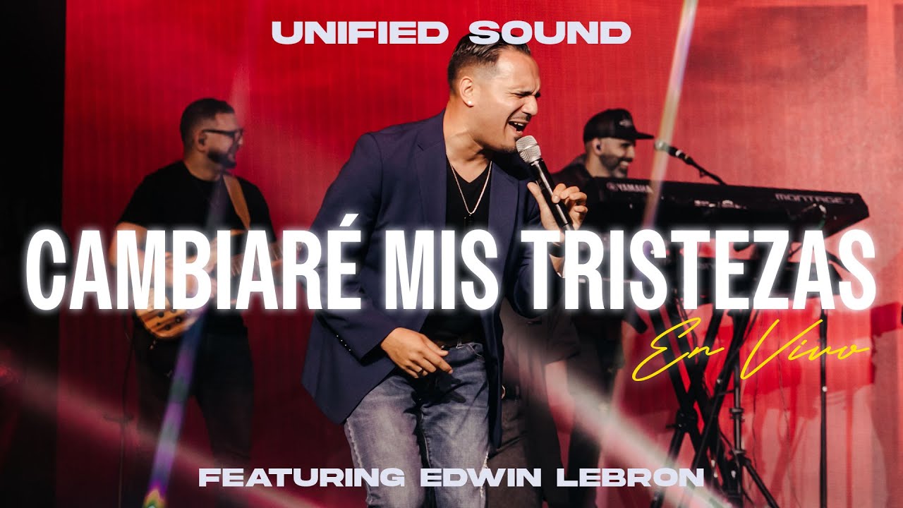 Unified Sound & Edwin Lebron - Cambiaré Mis Tristezas (En Vivo)
