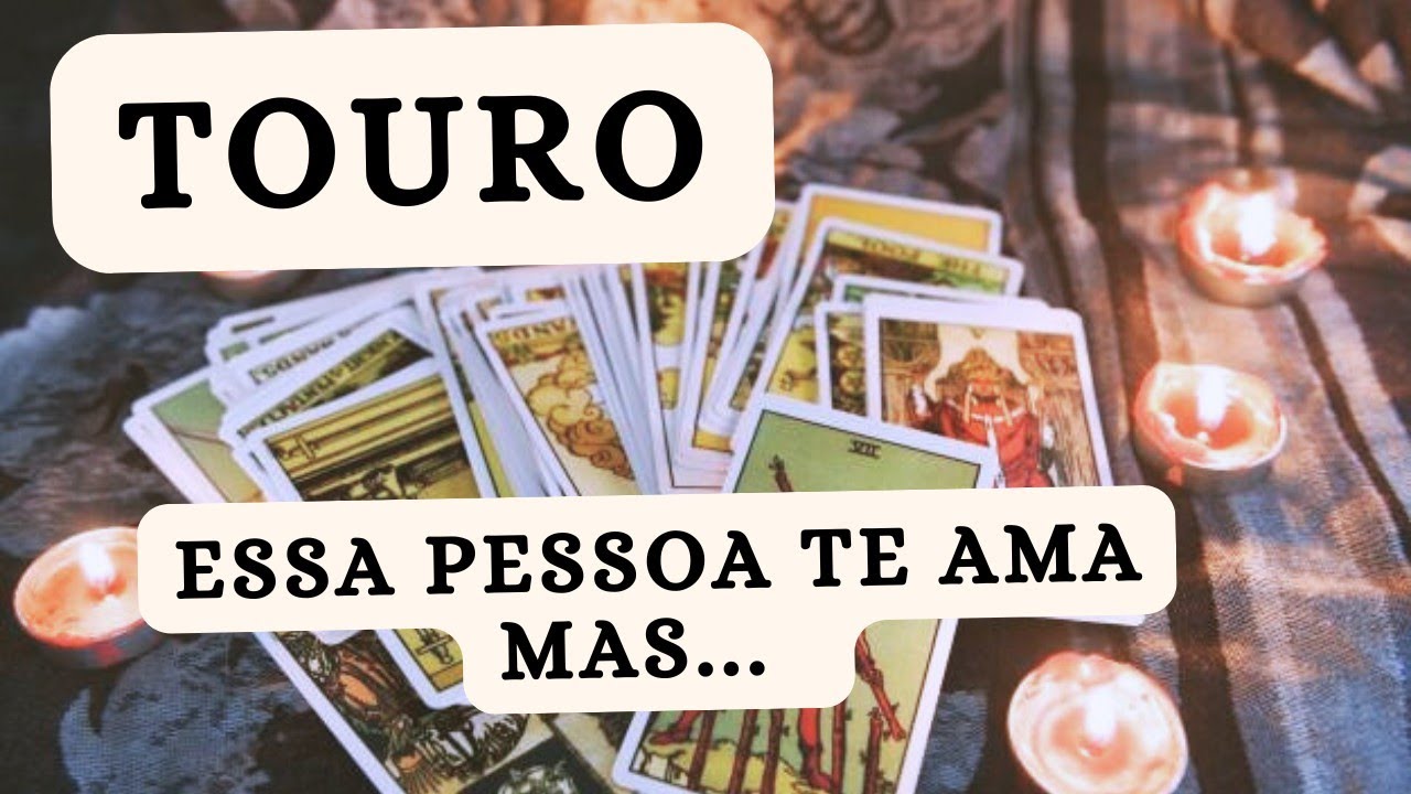 TOURO ♉ Essa pessoa te ama mas...