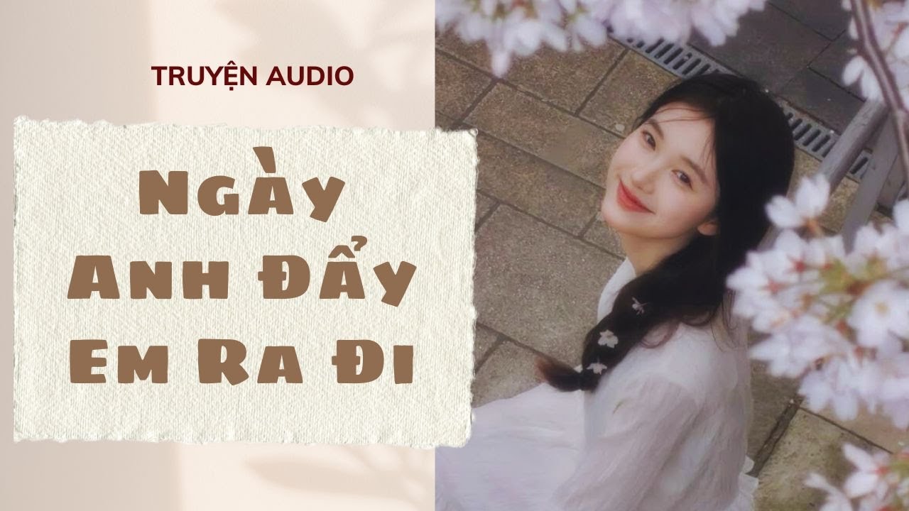 Truyện Audio | Ngày anh đẩy em ra đi (Full) | Xuân Xuân Audio