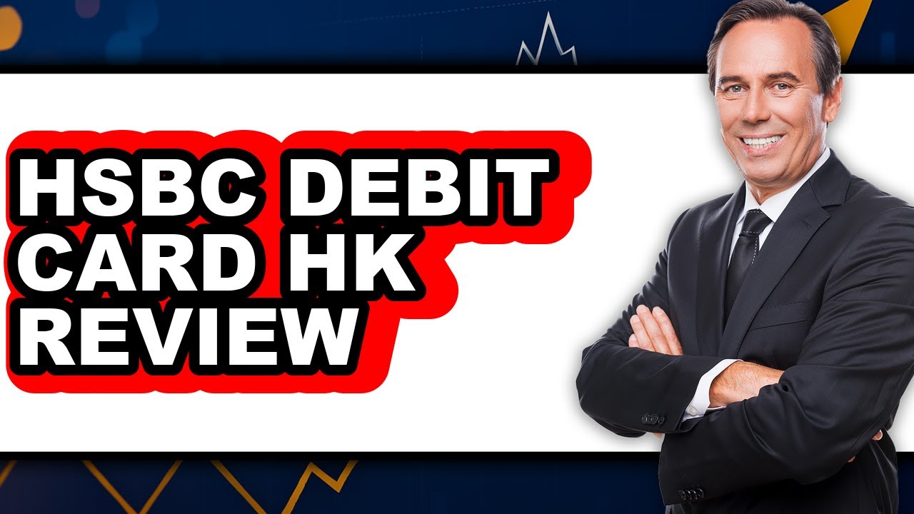 Hsbc Debit Card Hk Review - Watch Before Using