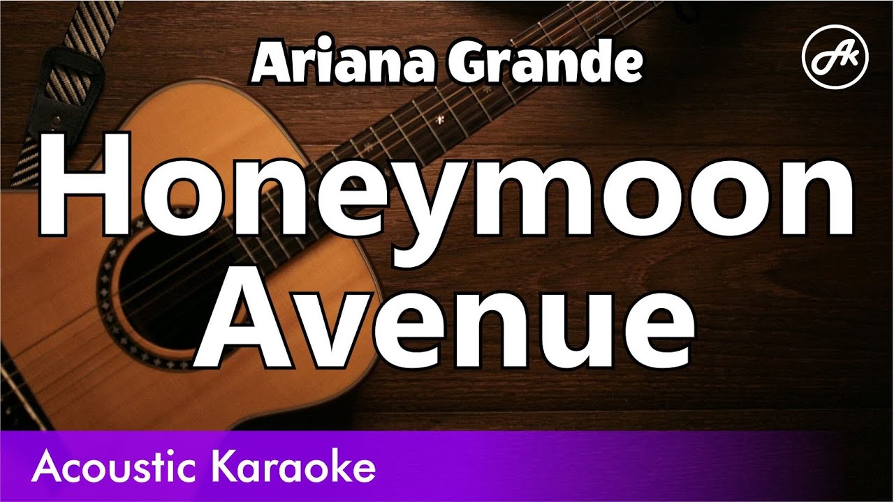 Ariana Grande - Honeymoon Avenue (karaoke acoustic)