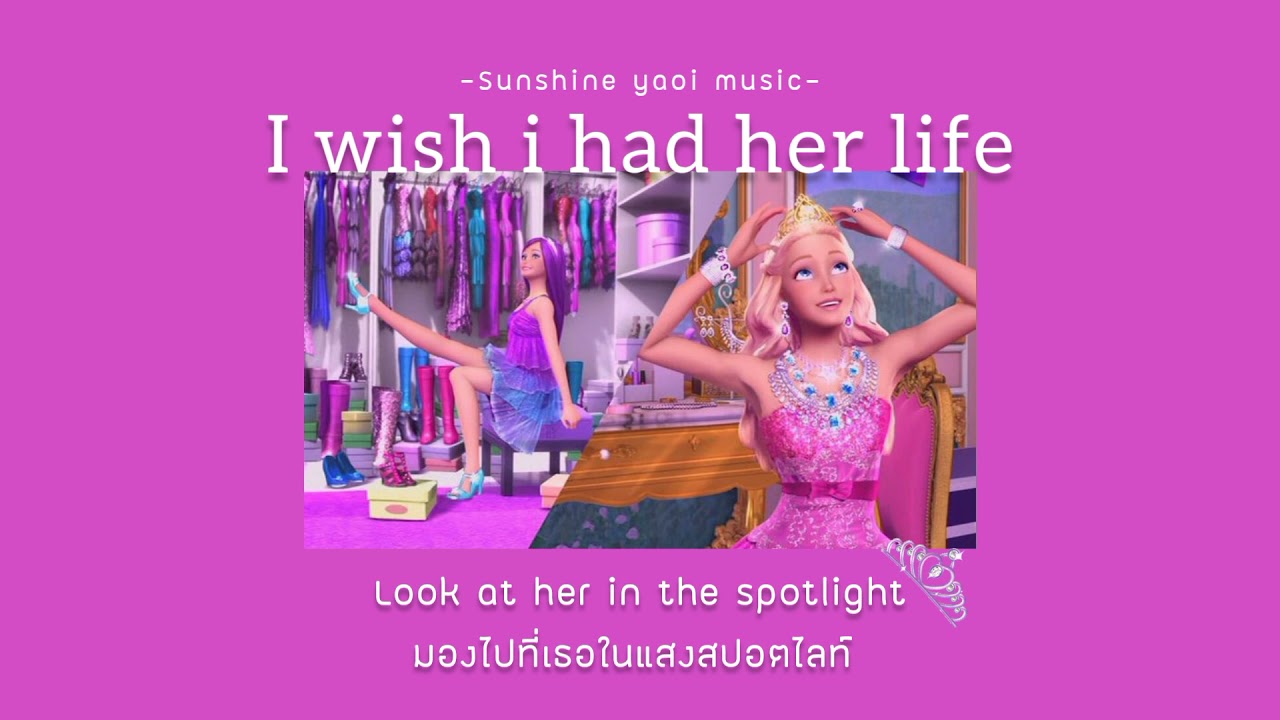 [Thaisub] I wish i had her life - Barbie The Princess & the Popstar