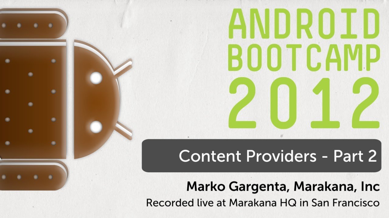 29 - Content Providers - Part 2: Android Bootcamp Series 2012
