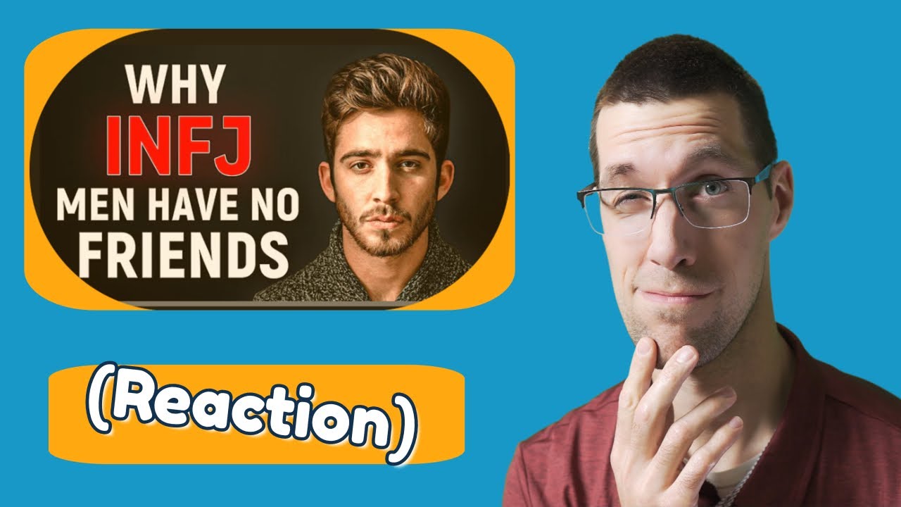 Why INFJ Men Have No Friends (Reaction)