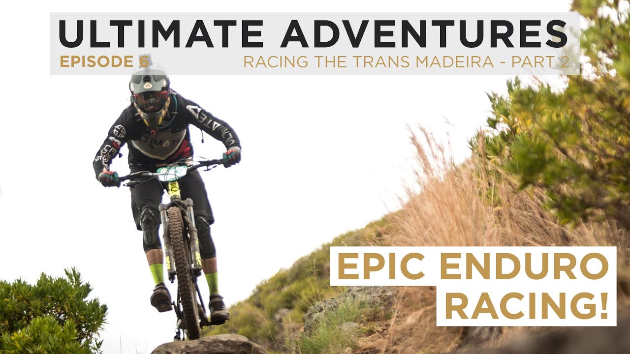 Epic MTB Enduro Racing at the Trans MADeira - Part 2 - Ultimate Adventures Episode 6.