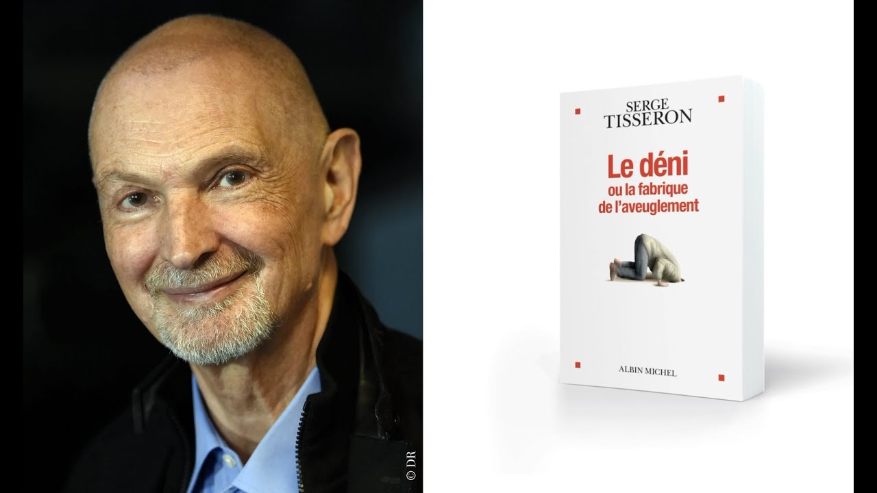"Le déni ou la fabrique de l'aveuglement" - Serge Tisseron