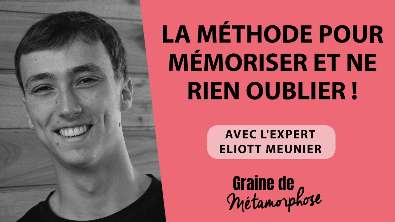 La méthode pour mémoriser et ne rien oublier ! Avec l'expert Eliott Meunier #105