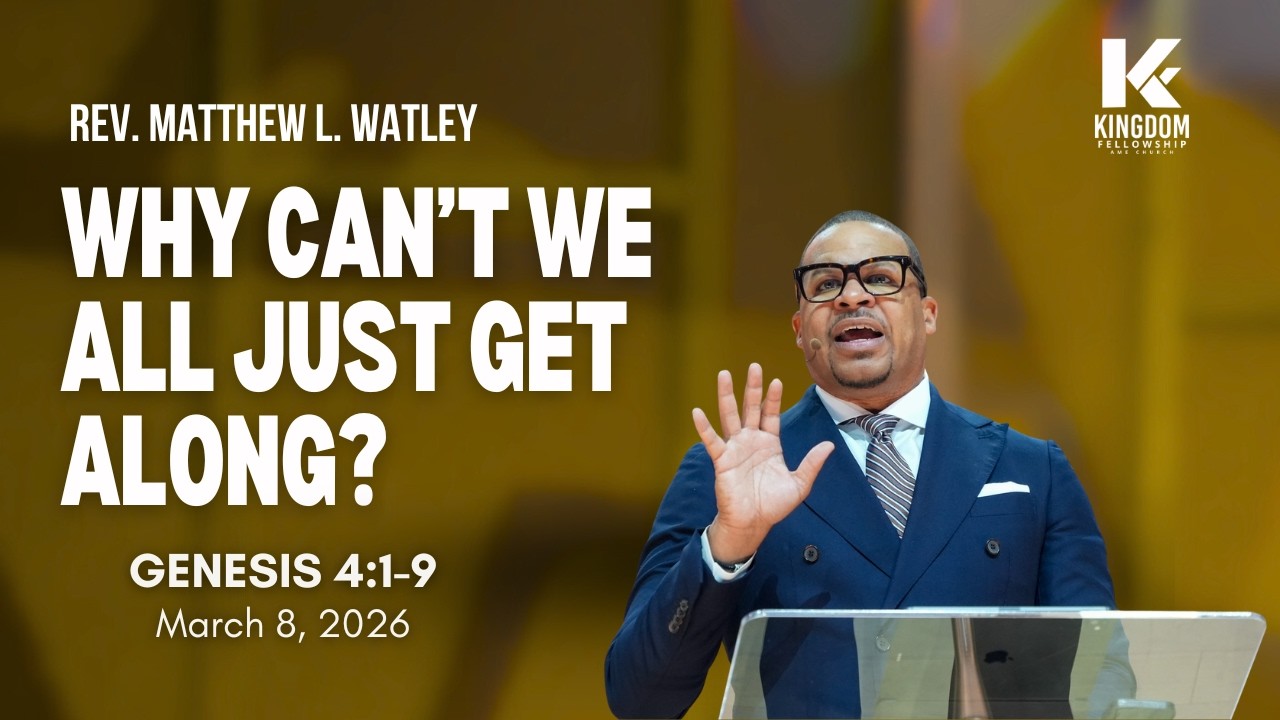 Why Can't We all Just Get Along? | Rev Matthew L Watley | Kingdom Fellowship AME
