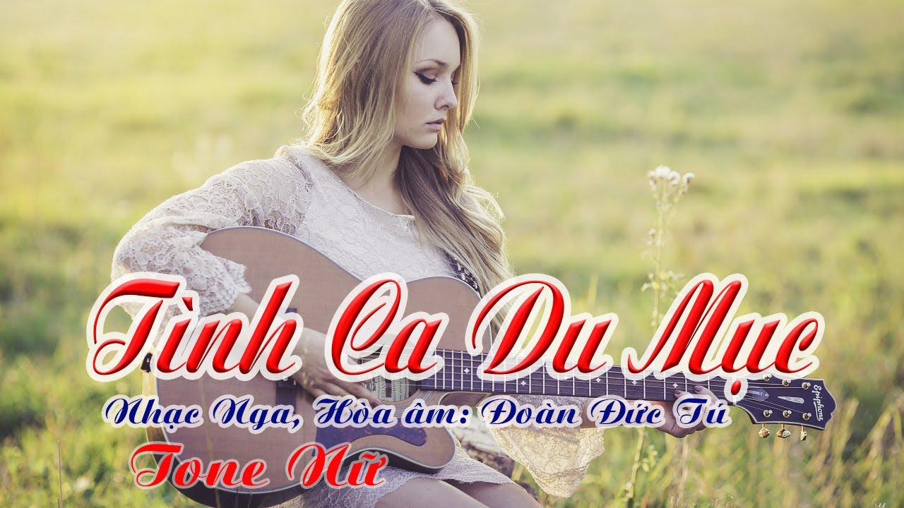 karaoke Tình Ca Du Mục_ Giọng Nữ_ Nhạc Nga_ Hòa âm Đoàn Đức Tú