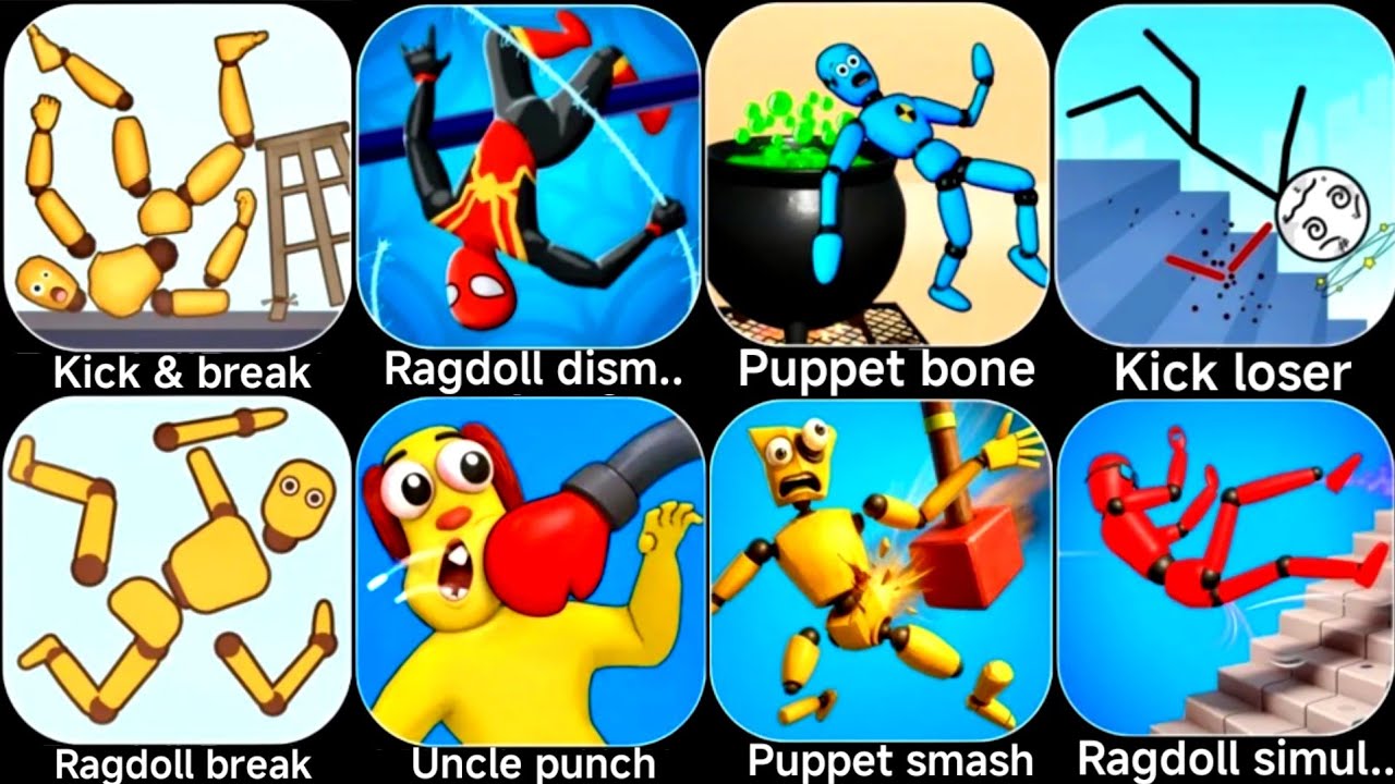 Kick and break,Ragdoll dismount,Puppet bone,Kick loser,Ragdoll break,Annoying uncle punch,Ragdoll.