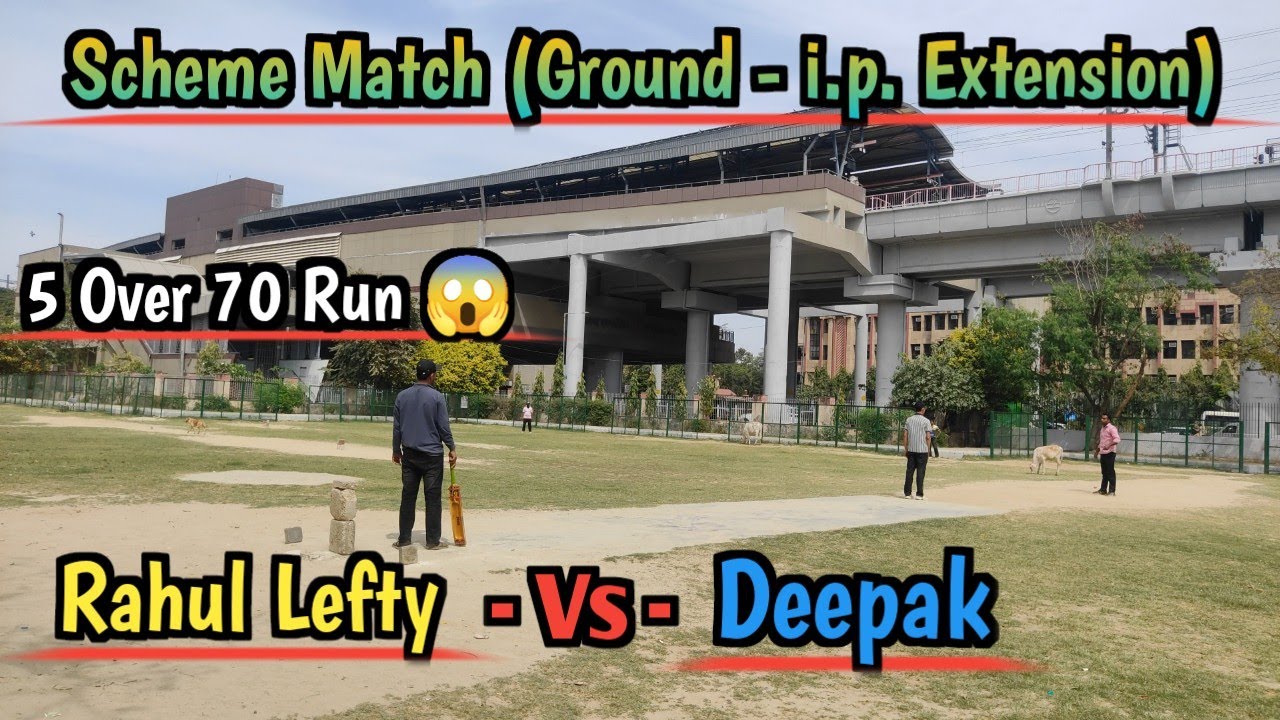 Sachme Match || Rahul Lefty Vs Deepak || 5 Over 70 Run 😱 | आखिरी बोल तक गया ये मैच [ I.P. Extension 