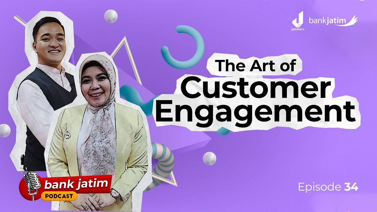The Art of Customer Engagement - Bank Jatim Podcast