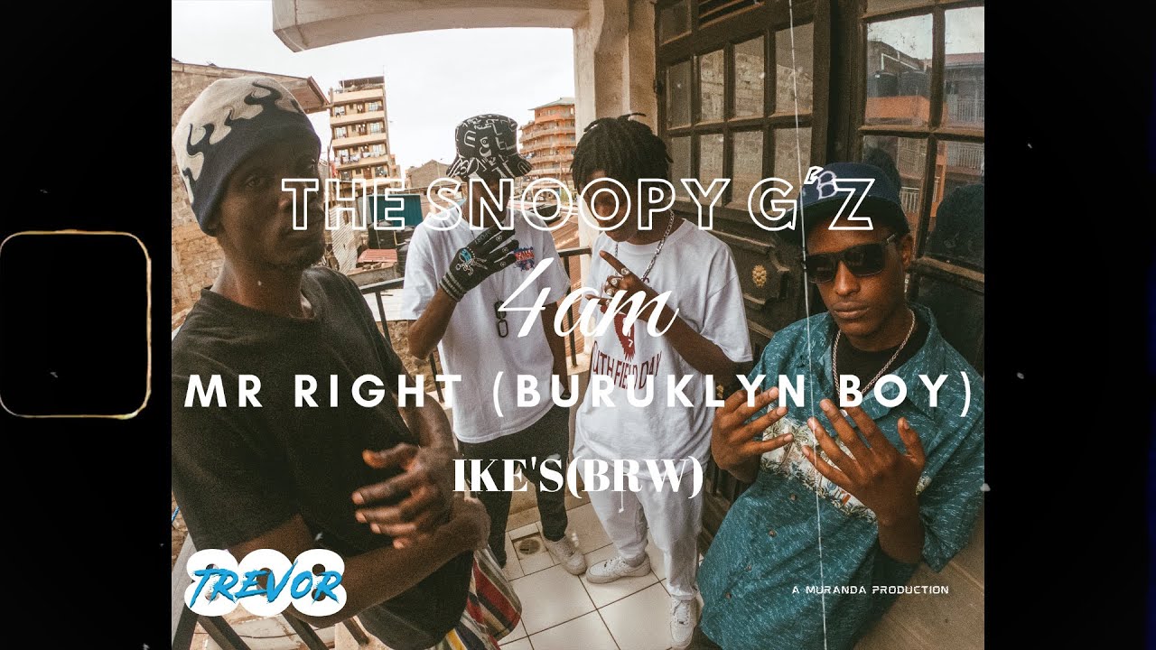 SNOOPY G'Z  - 4AM X  (BURUKLYN BOYZ) MR RIGHT  X  (BRW) IKE'S