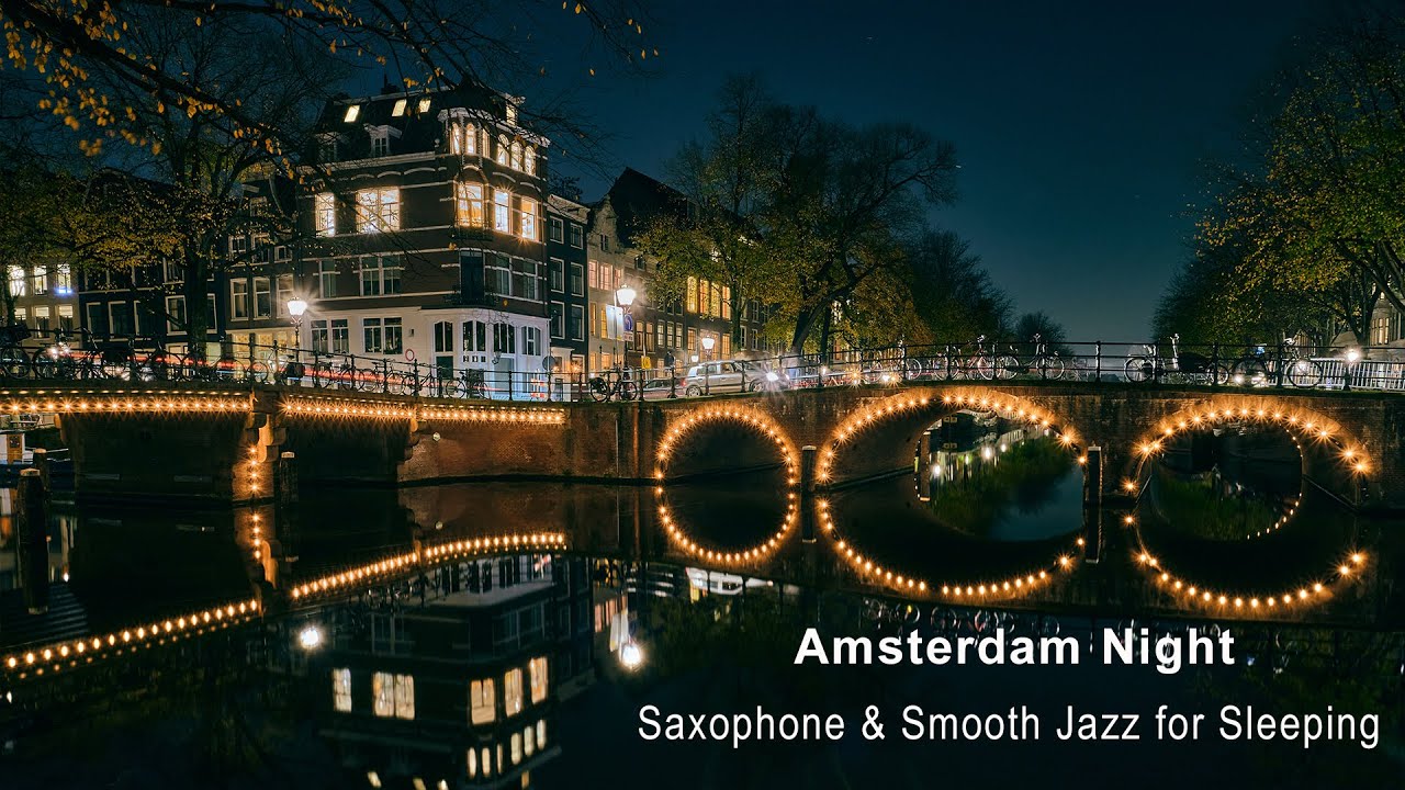 Amsterdam Night Jazz - Relaxing Background Smooth Jazz - Night Romantic Jazz Music for Sleeping