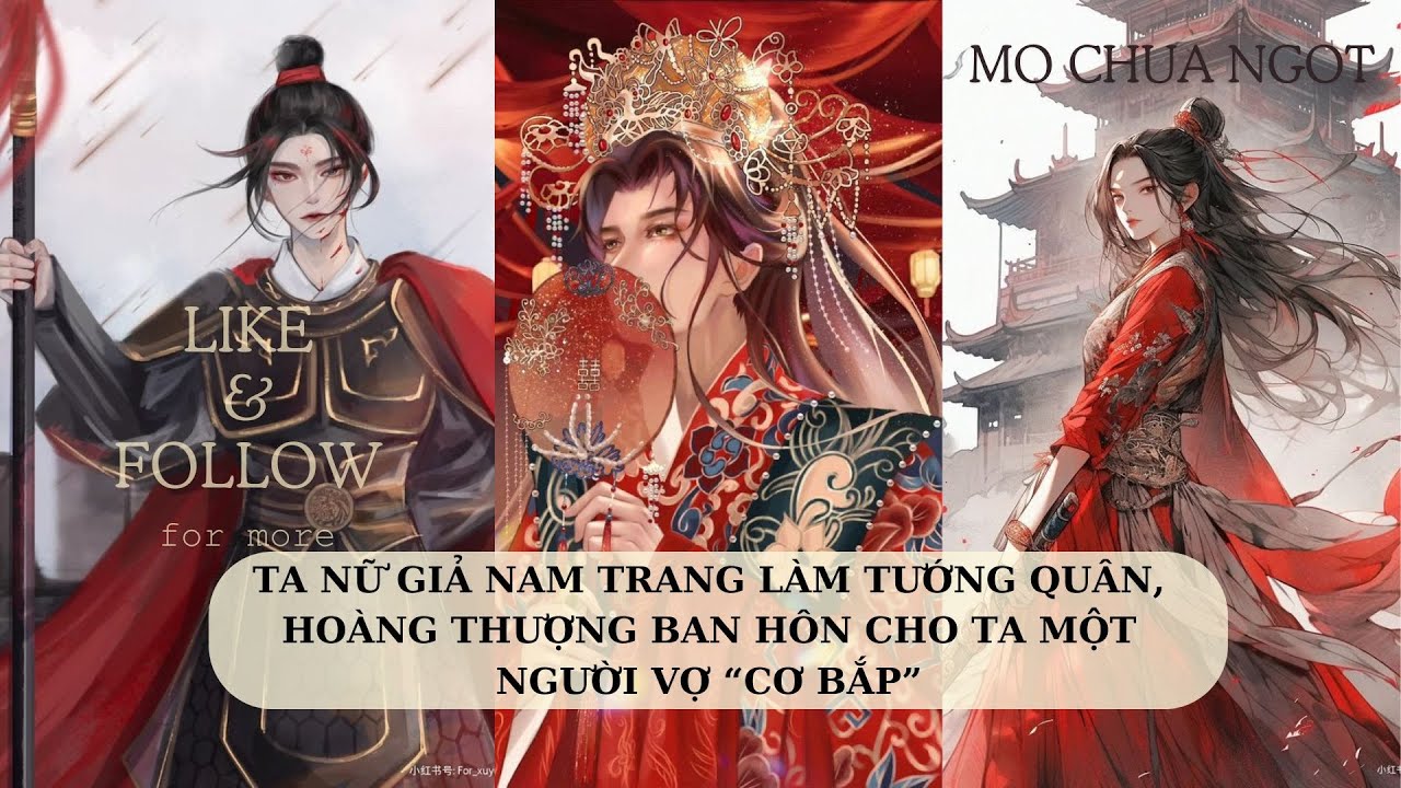 [FULL] TA NỮ GIẢ NAM TRANG LÀM TƯỚNG QUÂN, HOÀNG THƯỢNG BAN HÔN CHO TA MỘT NGƯỜI VỢ “CƠ BẮP”