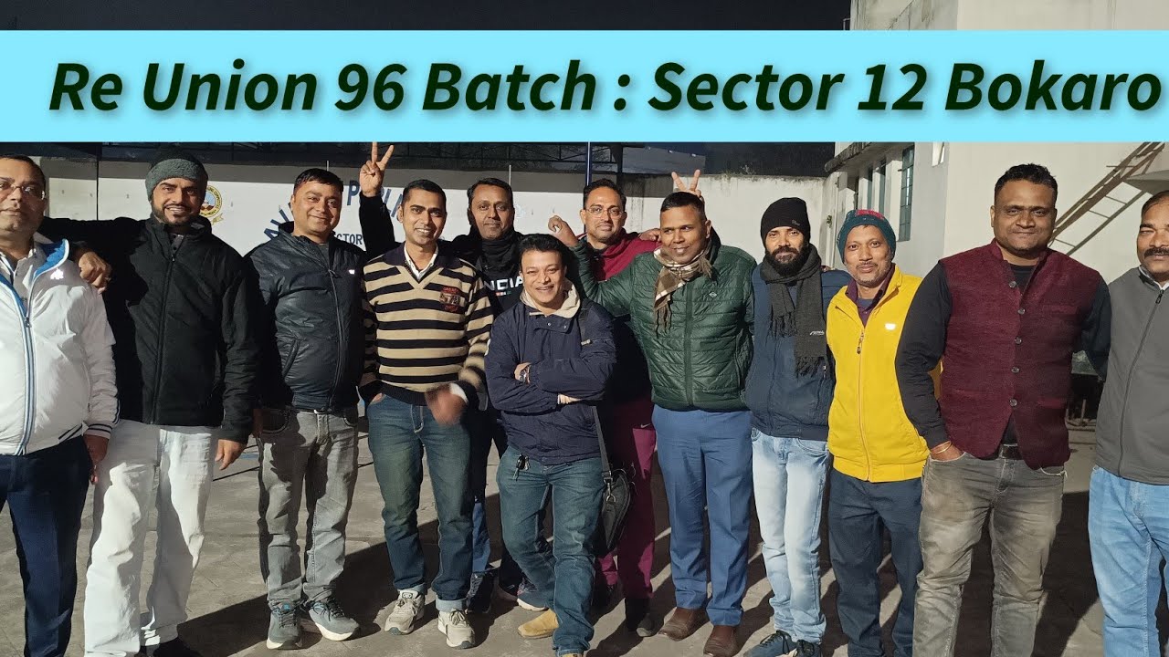 Re Union 96 Batch Sector 12 Bokaro Jharkhand