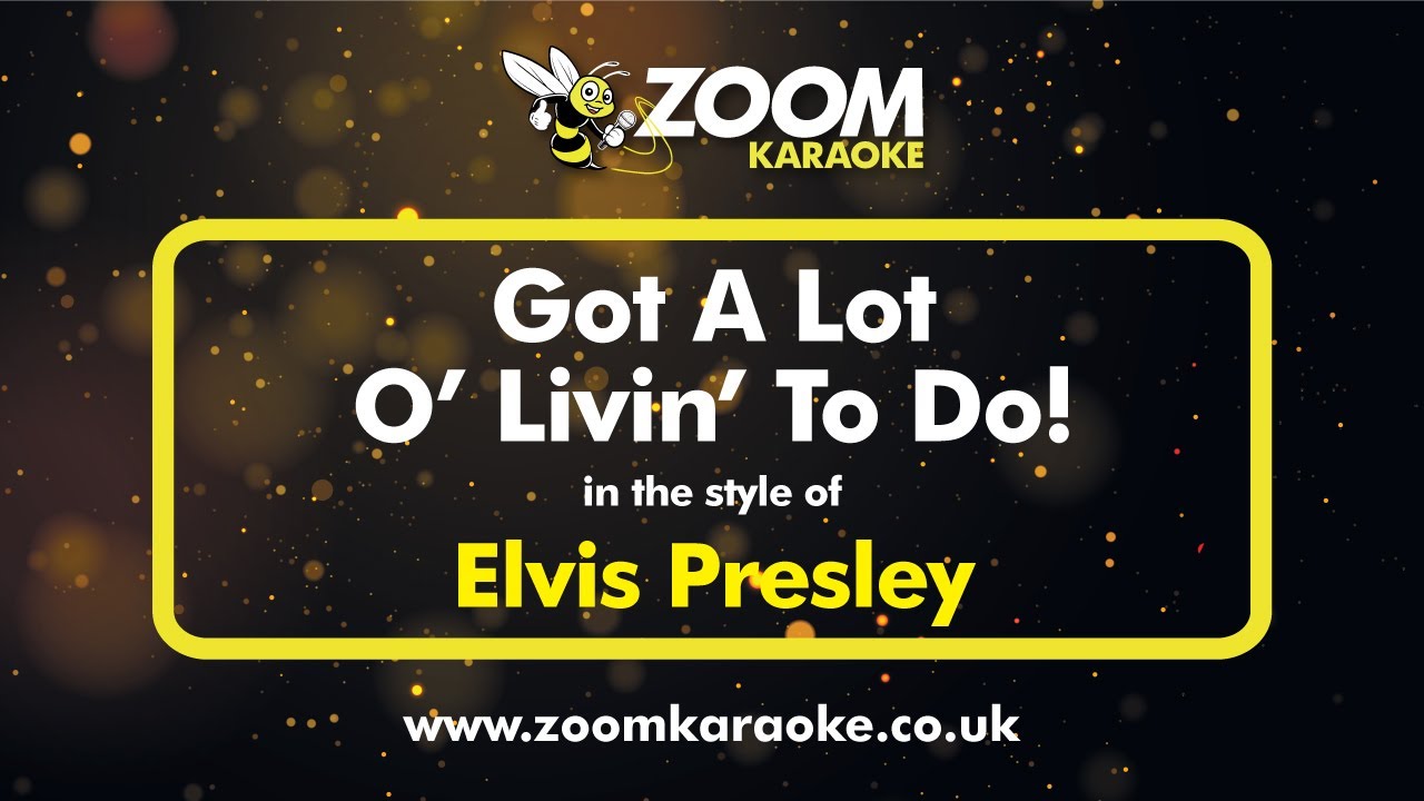 Elvis Presley - Got A Lot O' Livin' To Do - Karaoke Version from Zoom Karaoke