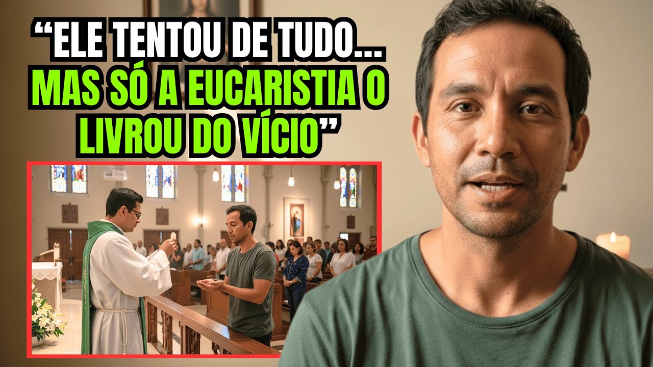 TESTEMUNHO IMPACTANTE: Protestante viciado em drogas é liberto pela Eucaristia