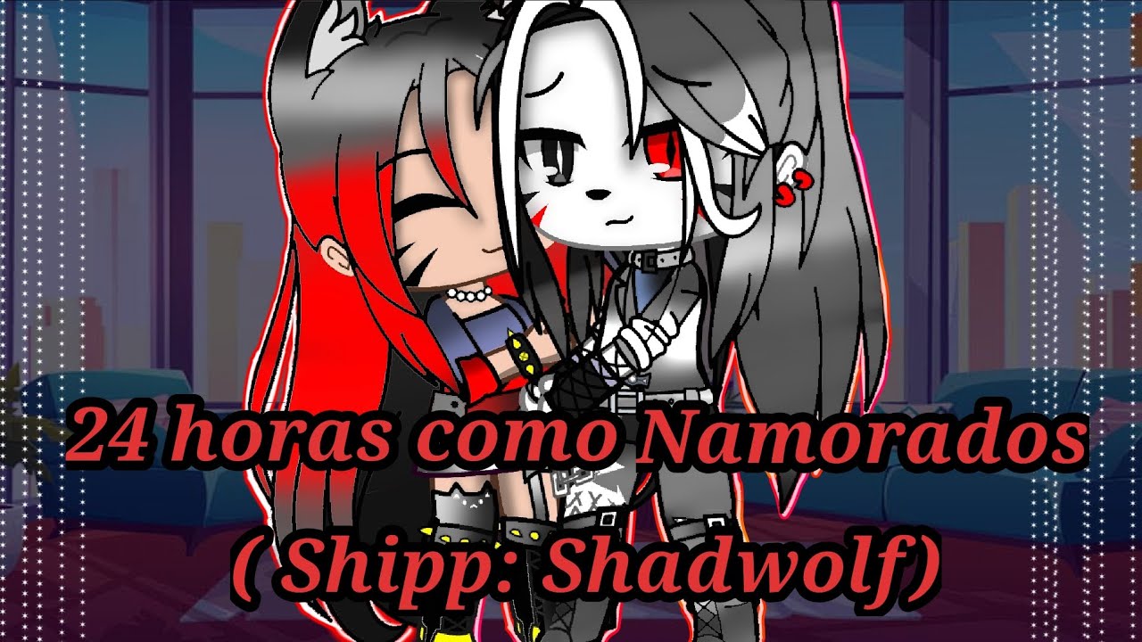 24 horas como namorados❤🖤🐺 ( Shipp: Shadow x Wolf Scarlet ❤🖤)