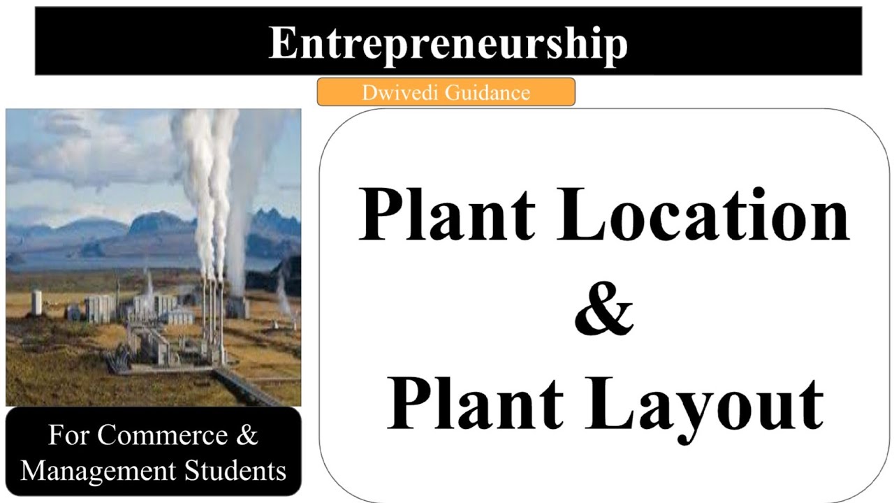 Plant Location and Plant Layout | Entrepreneurship Development| MBA, BBA, B.Com, M.Com |Online Study