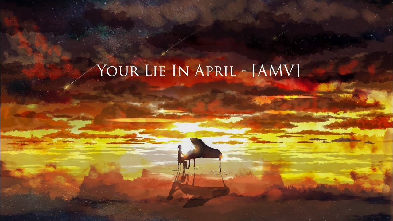 Your Lie In April [AMV]