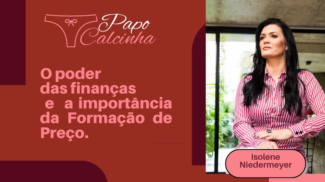 O poder das finanças e  a importância da Formação de Preço com Isolene da Cia Magistral